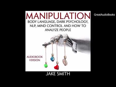 MANIPULATION  Body Language, Dark Psychology, NLP, Mind Control     FULL AUDIOBOOK Jake Smith LmDBEz