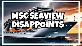 MSC Seaview Review: The Hidden Downsides You Need to Know Before Booking