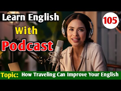 How Traveling Can Improve Your English | English Learning Podcast | English Podcast For Beginners