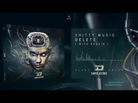 Delete & Regain - Shitty Music (Alpha Omega)