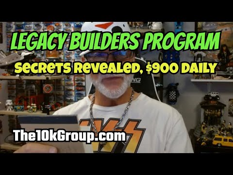 LEGACY BUILDERS PROGRAM: My Secrets How I Make $900.00 a Day