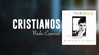 Marcos Vidal - Cristianos - Nada Especial