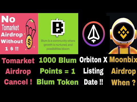 No Tomarket Airdrop Without 1$ In Wallet ! 1000 Blum = 1 Token ? Orbiton X And Moonbix Listing When