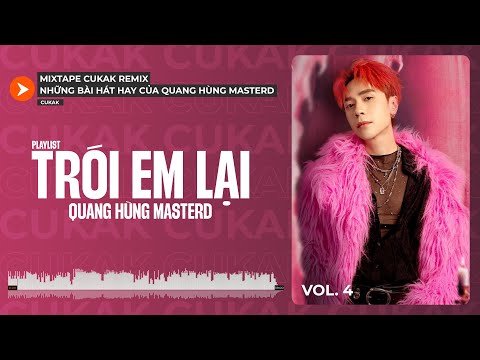 Trói Em Lại - Trói Em Vào Tim Ta - Playlist Những Bài Hát Triệu View Hay Nhất Của Quang Hùng MasterD