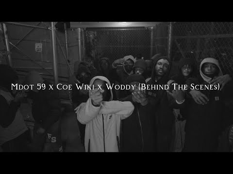 Mdot 59 x Coe Wiki x Woddy (Behind The Scenes)