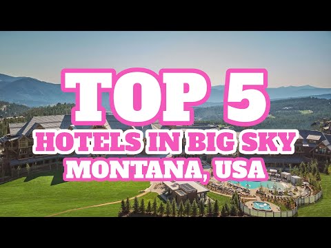 Top 5 Hotels in Big Sky, Montana, USA