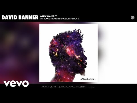 David Banner - Who Want It (Audio) ft. Black Thought, WatchtheDuck