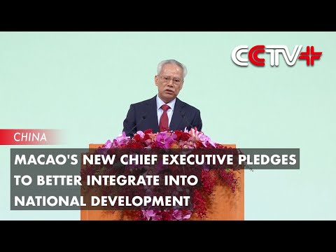 Macao's New Chief Executive Pledges to Better Integrate into National Development