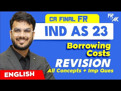 IND AS 23 - Borrowing Costs Revision (100% English) | Alongwith Questions | CA Aakash Kandoi