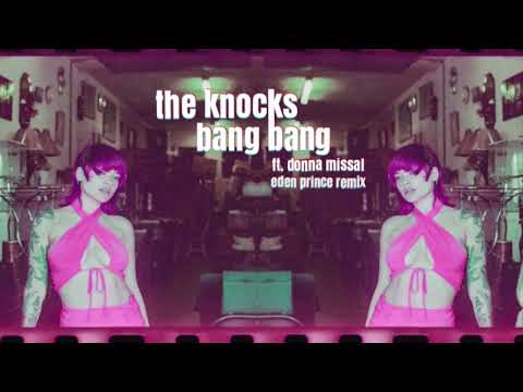 The Knocks - Bang Bang (feat. Donna Missal) [Eden Prince Remix]