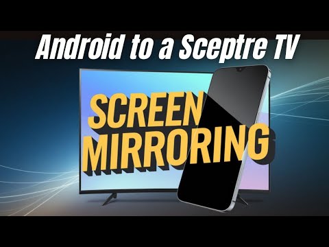 How To Mirror Your Android Phone to a Sceptre TV