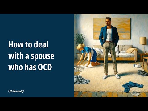 How to deal with a spouse who has OCD