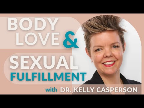 Body Love & Sexual Fulfillment - how to increase both