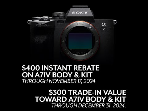 SONY A7IV INSTANT REBATE + TRADE-IN VALUE