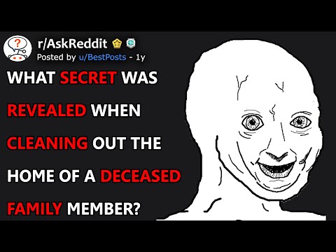 What Secret Was Revealed When Cleaning Out The Home Of A Deceased Family Member? (r/AskReddit)