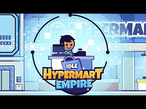 Idle Hypermart Empire Game - GamePlay Walkthrough