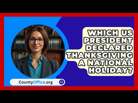 Which US President Declared Thanksgiving A National Holiday? - CountyOffice.org