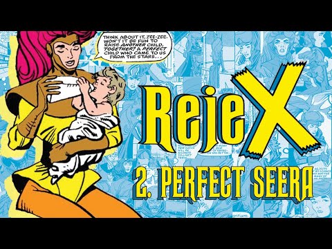 Rejex Ep. 2: Perfect Seera - The X-Men's Princess of Pretty Priviledge