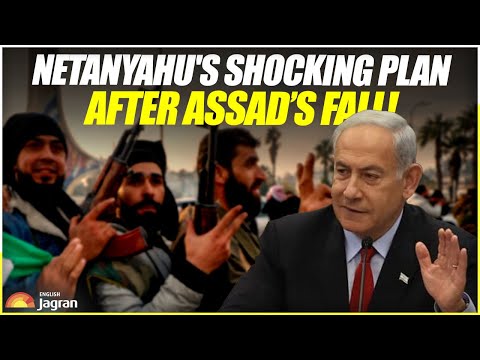 Netanyahu's Shocking Plan After Assad’s Fall! World News | Jagran English News Updates