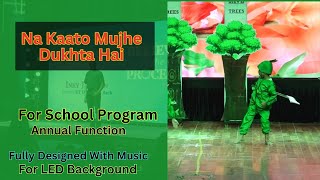 Na Kaato Mujhe Dukhta Hai | SAVE TREE With Stunning LED Background | Annual Function