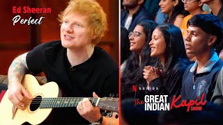 Audience sang Perfect with Ed Sheeran | The Great Indian Kapil Show