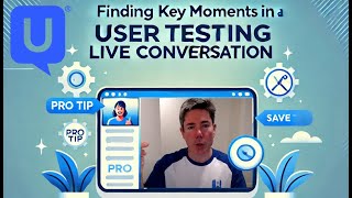 Finding Key Moments in a UserTesting Live Conversation