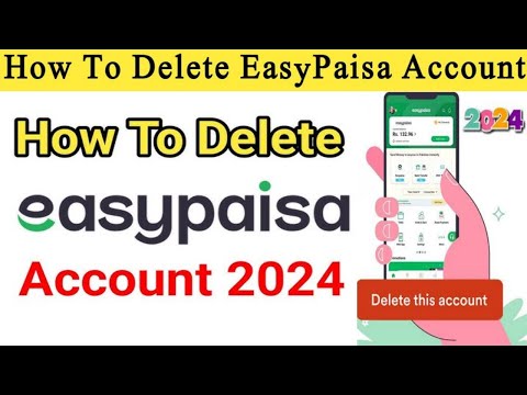 How to delete easypaisa account | Easypaisa account delete Karne ka Tarika | Deactivate Easypaisa