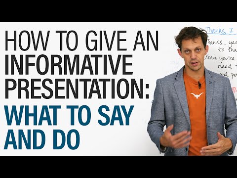 How to Give an Informative Presentation: What to say and do