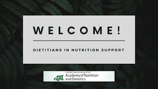 Welcome to Dietitians in Nutrition Support!