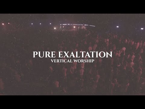 Vertical Worship - Pure Exaltation (Official Lyric Video)