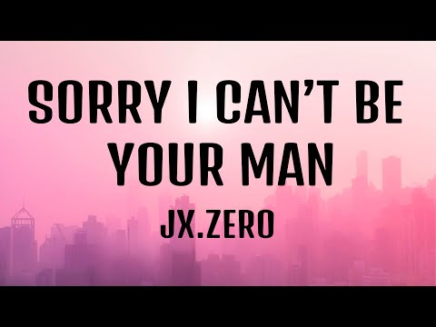 Jx.Zero - Sorry i cant be your man (Playboy) (Lyrics)