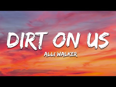 Alli Walker - Dirt On Us (Lyrics)