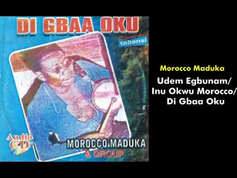 Udem Egbunam, Inu Okwu Morocco, Di Gbaa Oku - Emeka Morocco