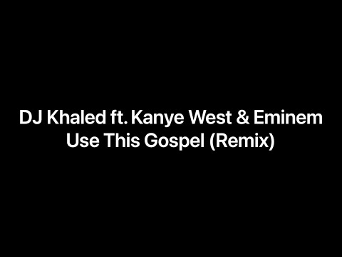 DJ Khaled - Use This Gospel (Remix) ft. Kanye West & Eminem [Lyrics]