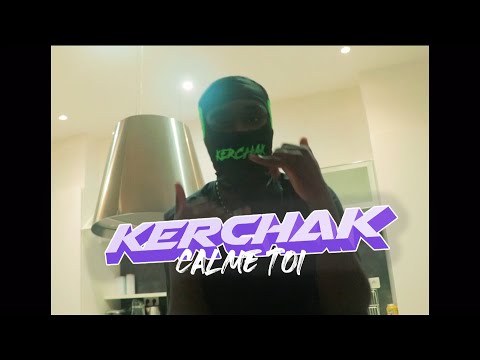 Kerchak - Calme toi (Capsule)