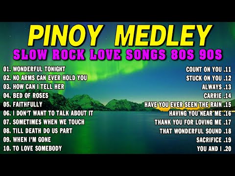 SLOW ROCK MEDLEY COLLECTION 🎤 NONSTOP SLOW ROCK LOVE SONGS 80S 90S 🎤 MGA LUMANG TUGTUGIN NOONG 90S