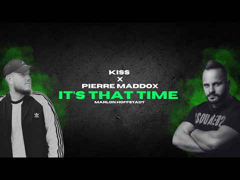 Kiss x Pierre Maddox - Its That Time (Marlon Hoffstadt)