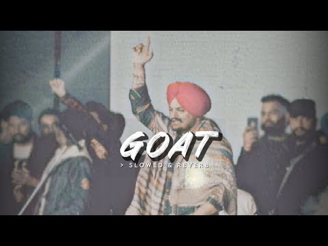 GOAT ( Slowed & Reverb ) - Sidhu Moosewala