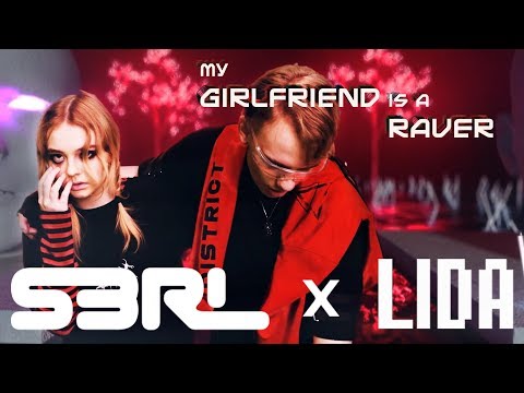 My Girlfriend is a Raver - S3RL x LIDA