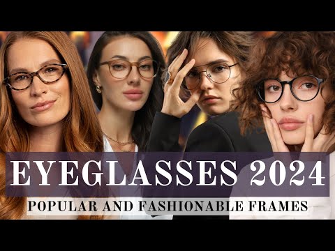 Women's eyeglasses 2024: popular and fashionable frames