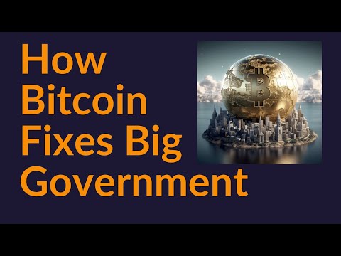 How Bitcoin Fixes Big Government