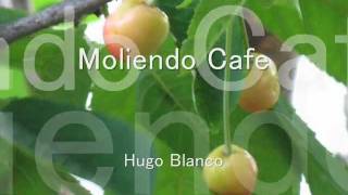 Moliendo Cafe :Hugo Blanco / ｺｰﾋｰ･ﾙﾝﾊﾞ :ｳｰｺﾞ･ﾌﾞﾗﾝｺ