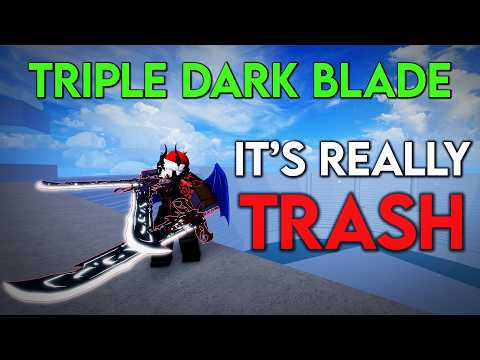 Triple Dark Blade Is TRASH