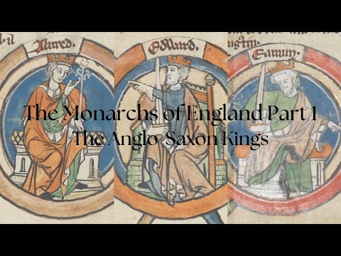 The Monarchs of England Part 1 | The Anglo-Saxon Kings