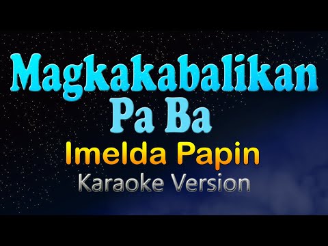 Magkakabalikan Pa Ba - Imelda Papin (HD Karaoke)