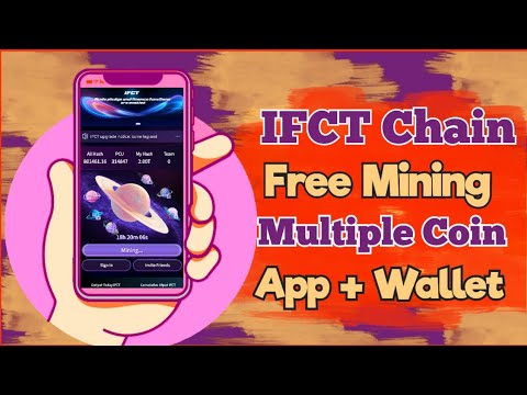 IFCT chain free mining App + Wallet | IFCT host multiple ways of active earnings on different tokens