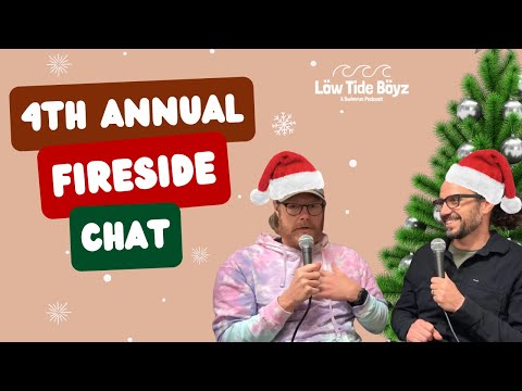 Low Tide Boyz Fireside Reflections: 2024 in Review