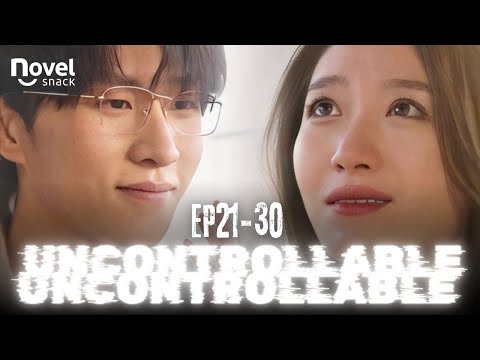 EP21-30 He Kissed Me Unexpectedly And I Punched Him In The Throat [Uncontrollable]