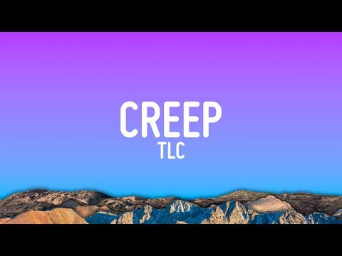 TLC - Creep (Lyrics)