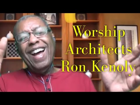 Worship Architects: Dr. Ron Kenoly - Part One